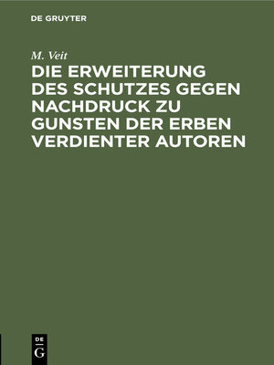 cover image of Die Erweiterung des Schutzes gegen Nachdruck zu Gunsten der Erben verdienter Autoren